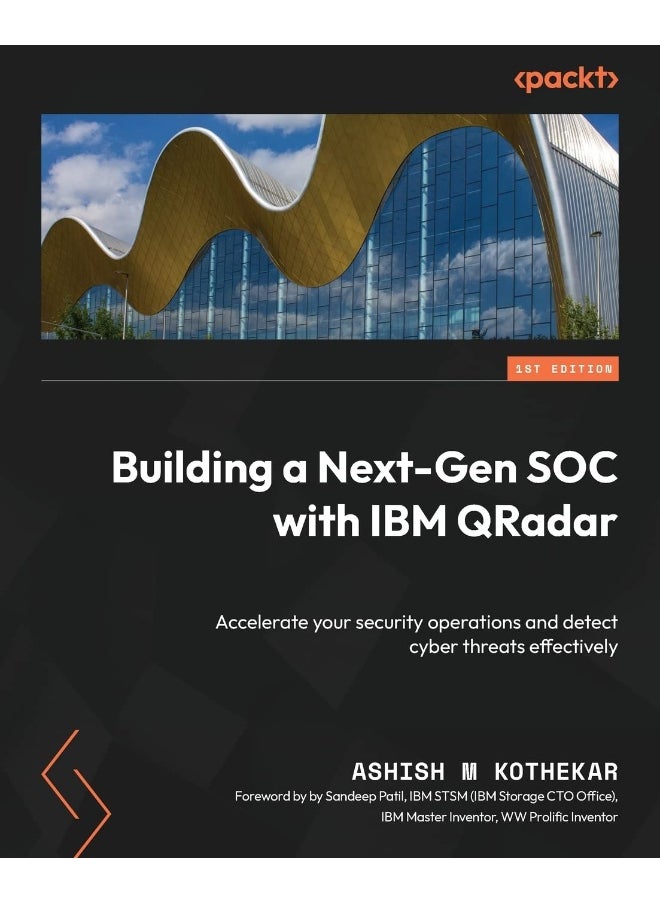 Packt Building a Next-Gen SOC with IBM QRadar: Accelerate your security operations and detect cyber threats effectively 
