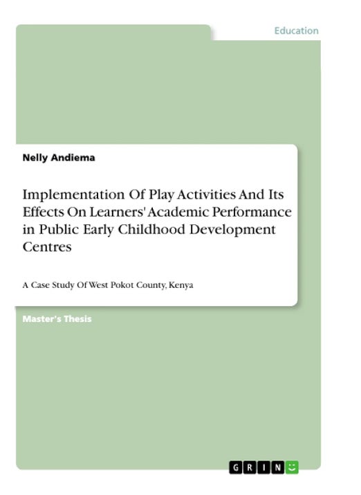 Implementation Of Play Activities And Its Effects On Learners' Academic Performance in Public Early Childhood Development Centres: A Case Study Of West Pokot County, Kenya