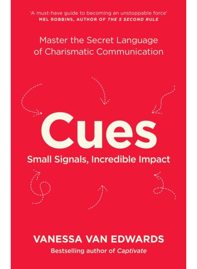 Cues : Master the Secret Language of Charismatic Communication 