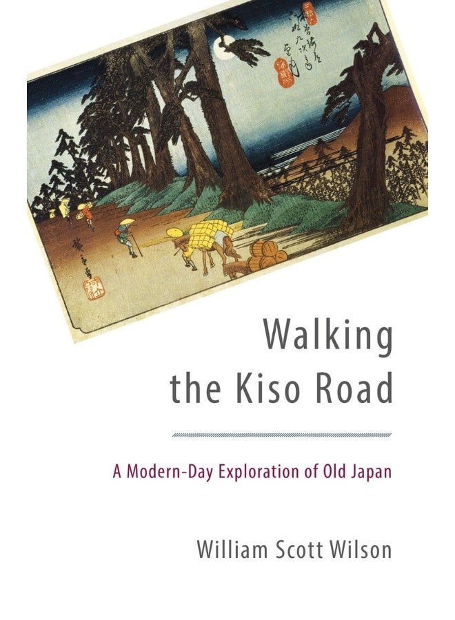Walking the Kiso Road: A Modern-Day Exploration of Old Japan