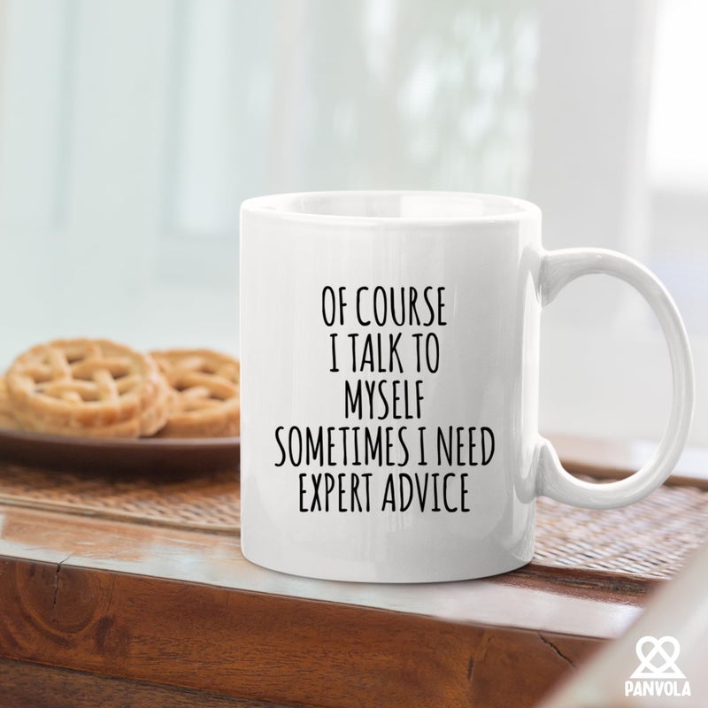 Panvola Of Course I Talk To Myself Sometimes I Need Expert Advice Sarcastic Gift For Coworker Boss Humorous Presents For Friends Coffee Mug 11 oz - Image 5