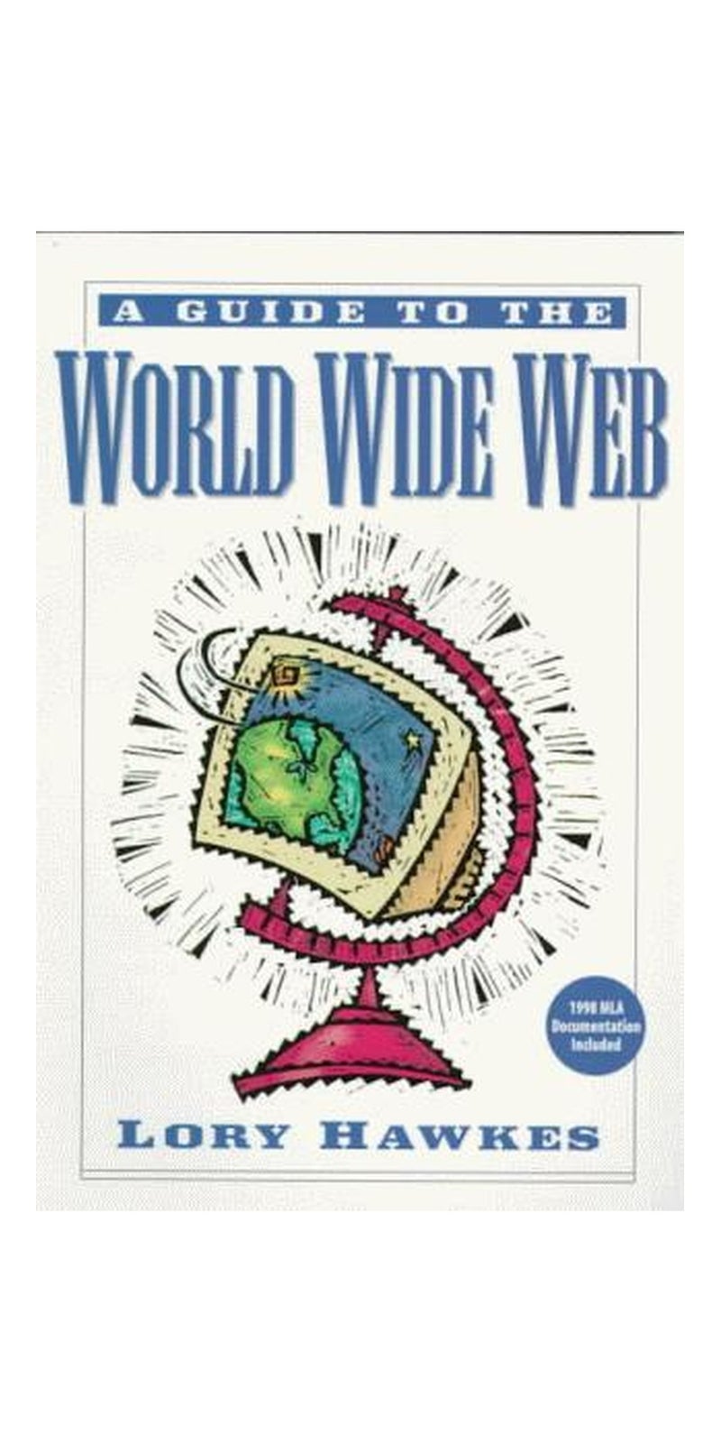 Guide to the World Wide Web, The | Authored by Lory Hawkes | Paperback | Published by Prentice Hall College Div