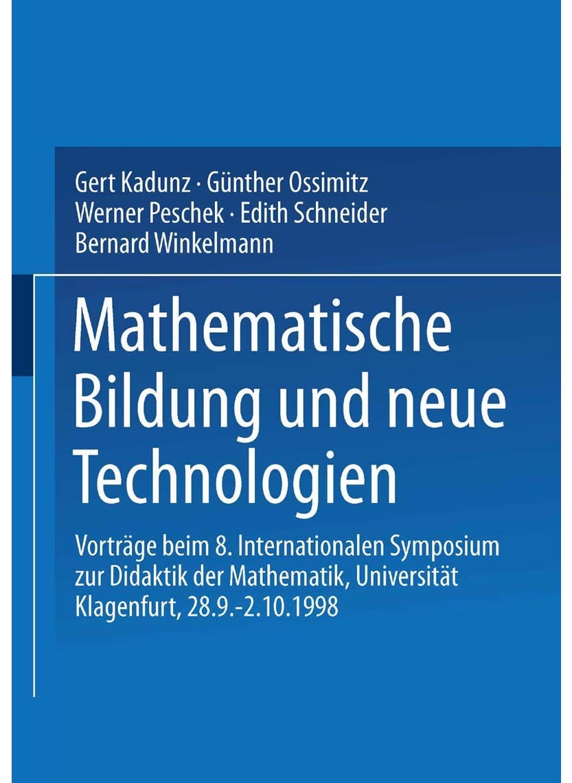 Mathematische Bildung Und Neue Technologien: Vortrage Beim 8. Internationalen Symposium Zur Didaktik Der Mathematik Universitat Klagenfurt, 28.9. 2.10 