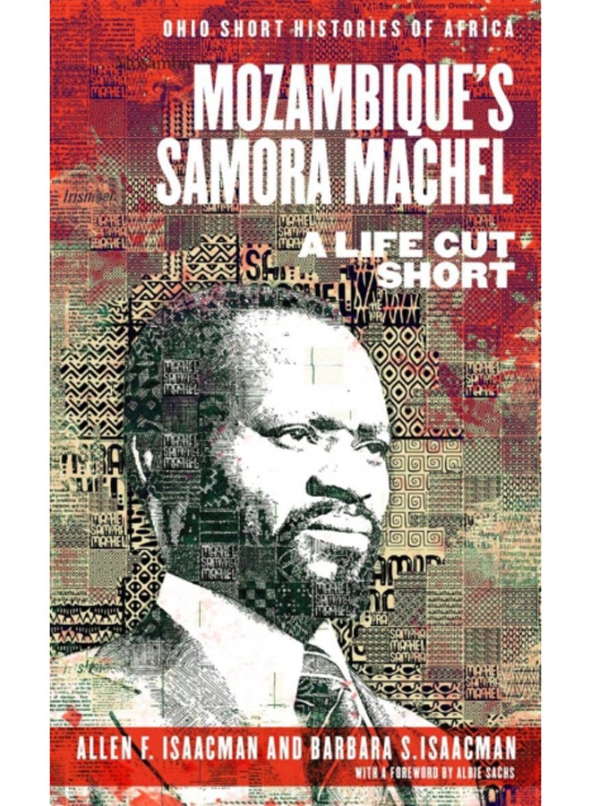 Mozambique's Samora Machel : A Life Cut Short 