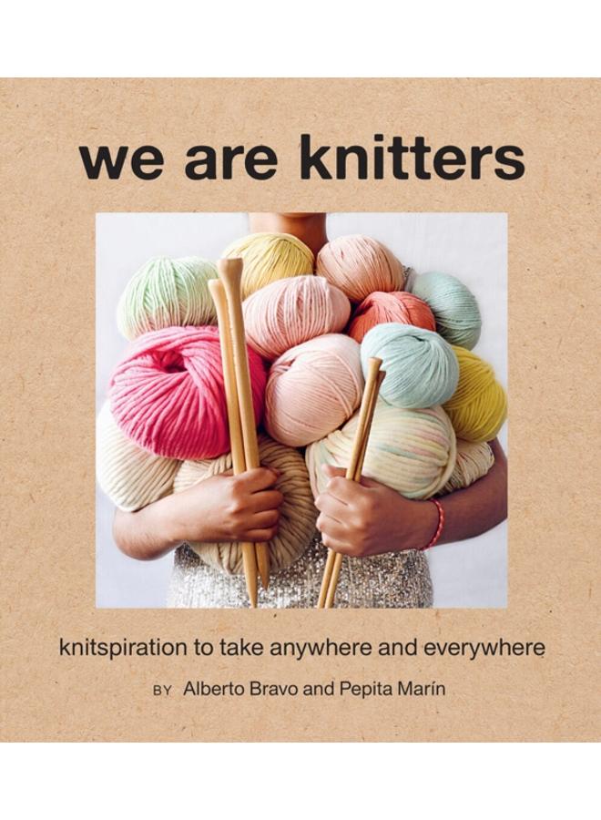 We Are Knitters: Knitspiration to Take Anywhere and Everywhere 