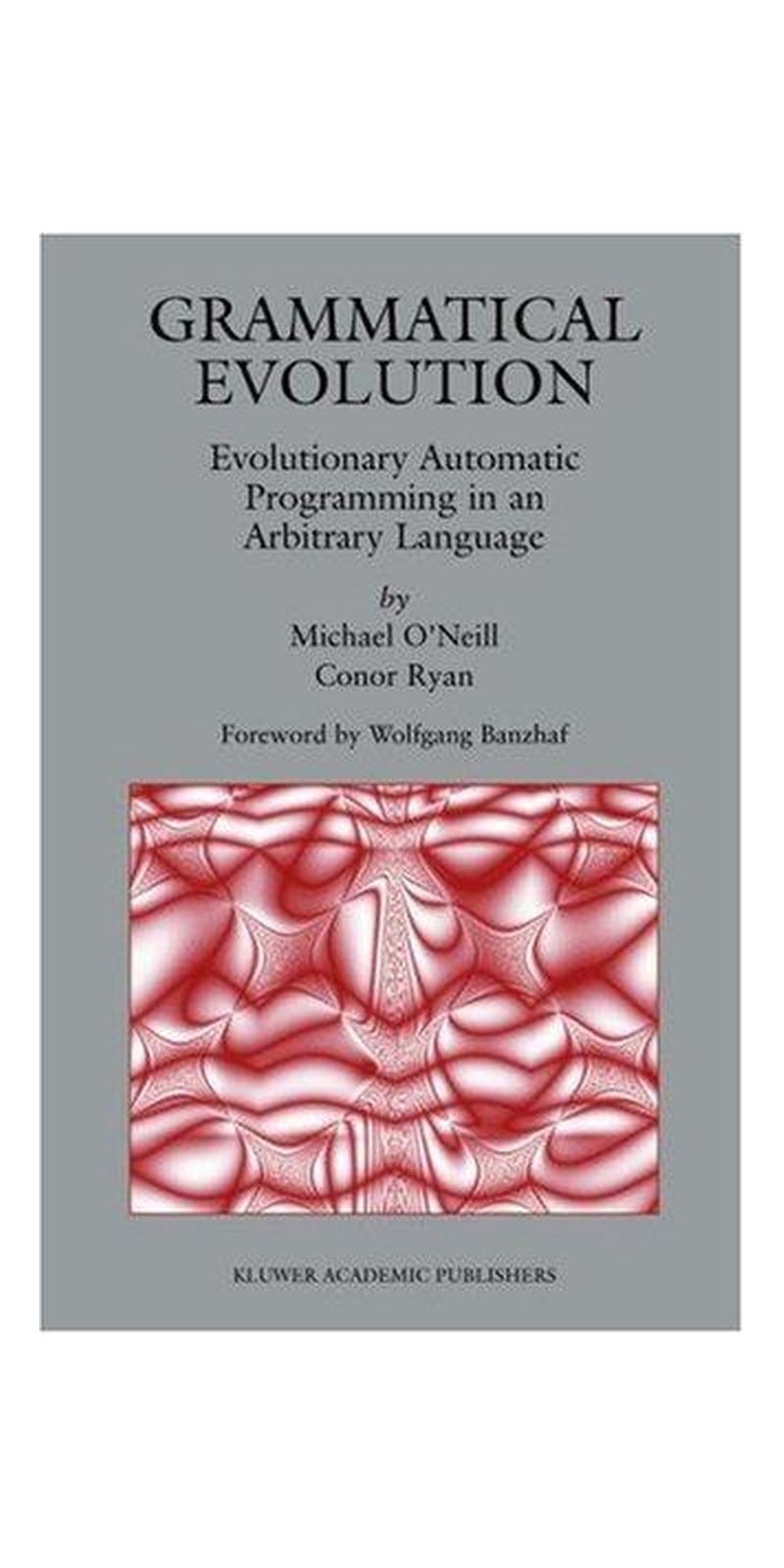 Grammatical Evolution: Evolutionary Automatic Programming in an Arbitrary Language (Genetic Programming) | Authored by Michael O'Neill, Conor Ryan | Hardcover | 1 edition | Published by Springer