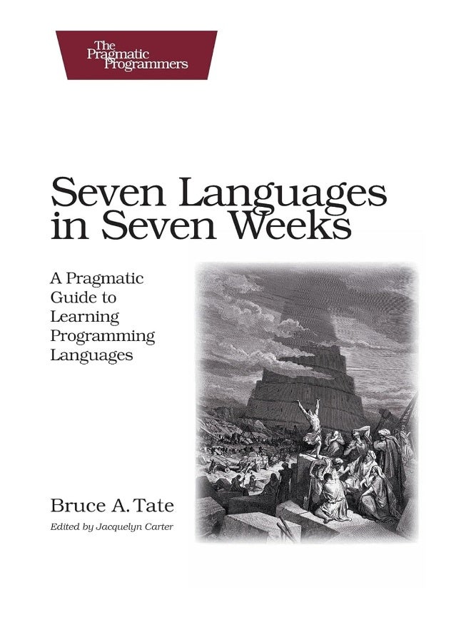 Seven Languages in Seven Weeks: A Pragmatic Guide to Learning Programming Language