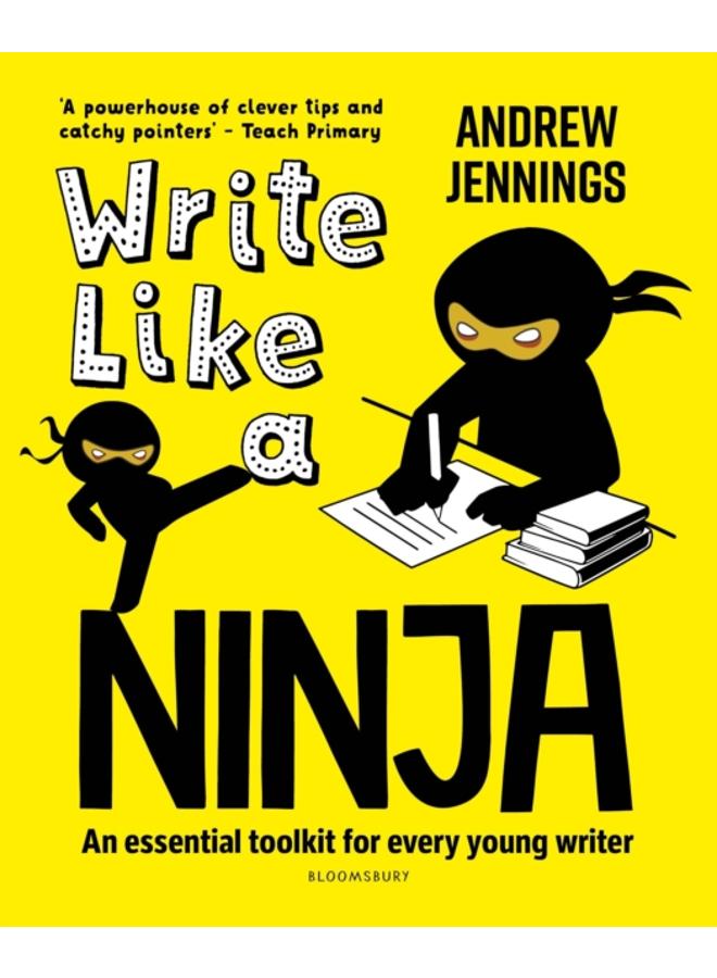 Write Like a Ninja : An essential toolkit for every young writer 