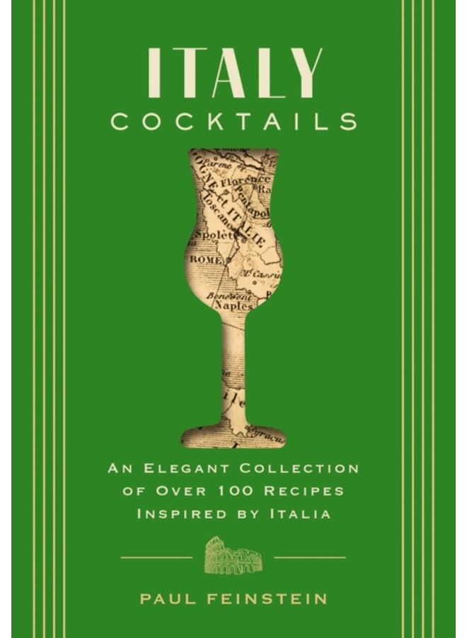 Italy Cocktails An Elegant Collection of Over 100 Recipes Inspired by Italia - Hardback