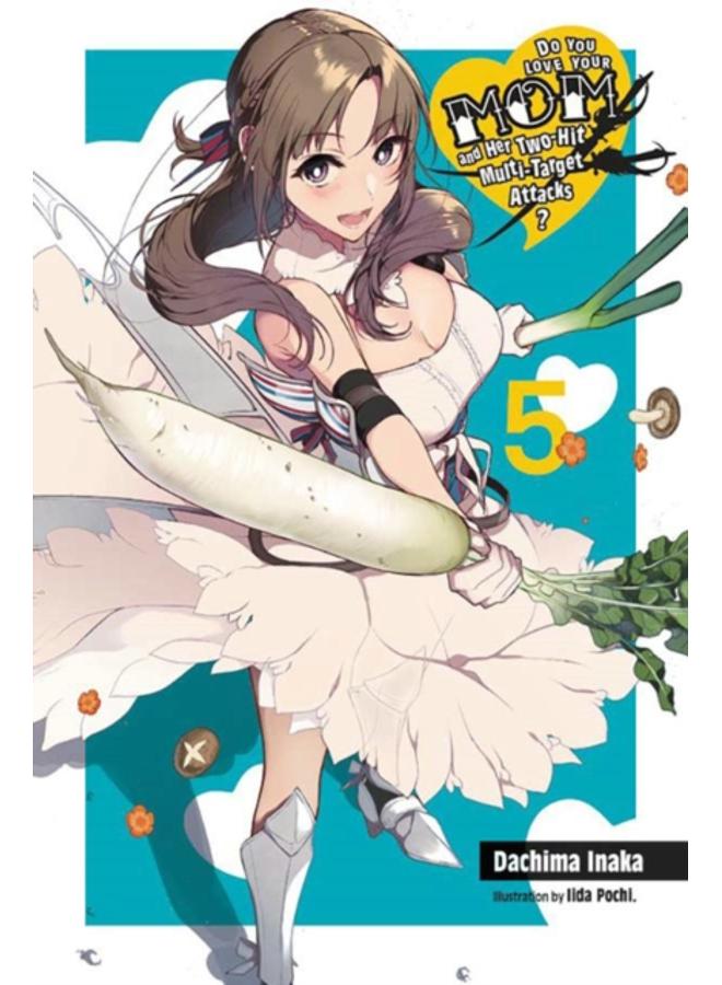 Do You Love Your Mom and Her Two-Hit Multi-Target Attacks?, Vol. 5 (light novel) 