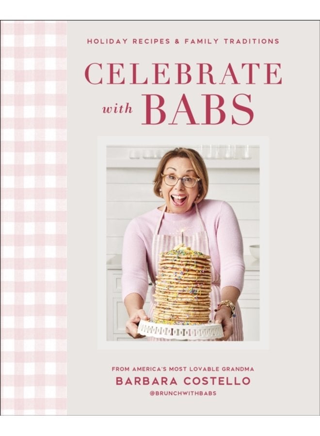 Celebrate with Babs Holiday Recipes Family Traditions - Hardback