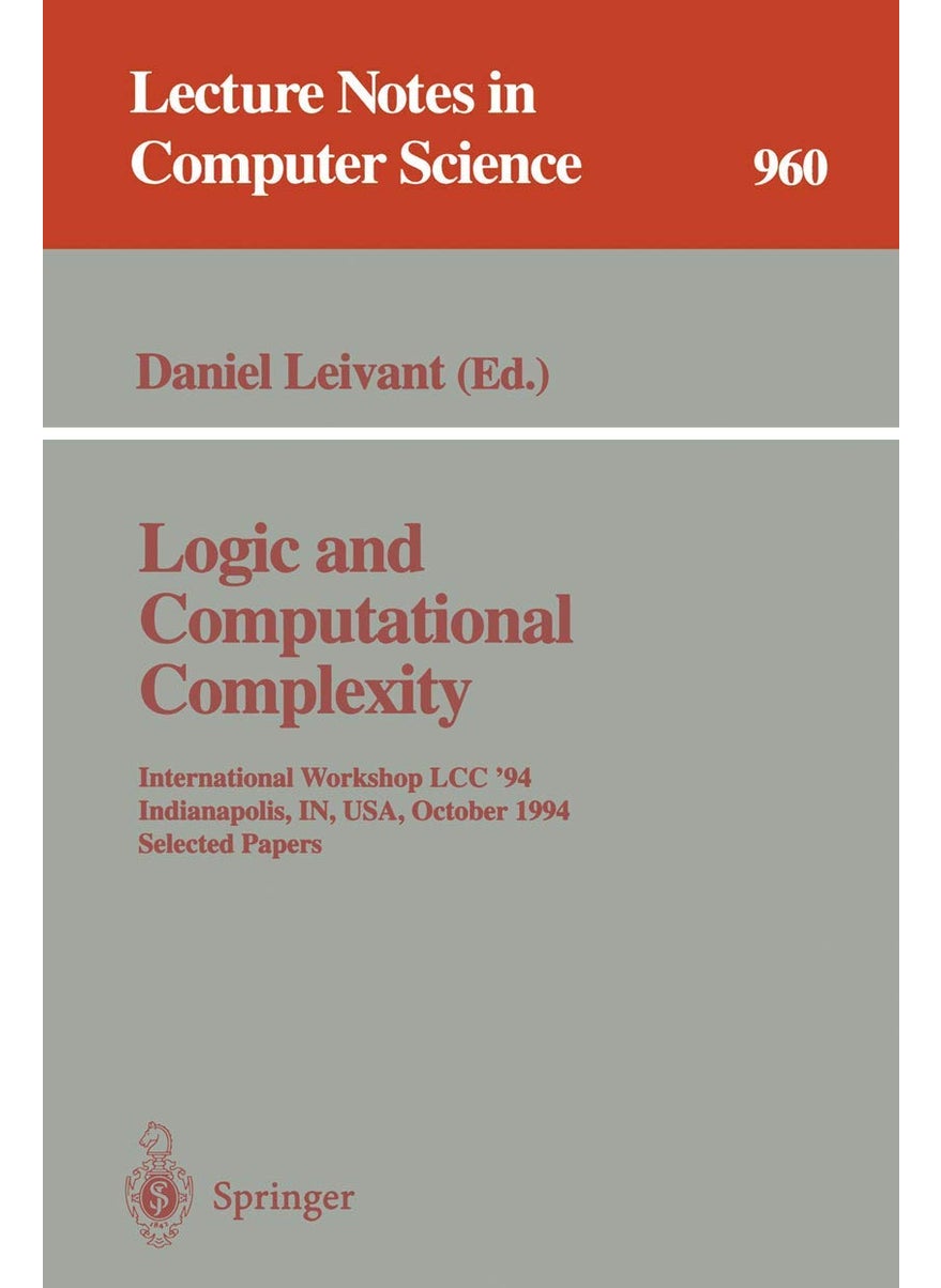Logic and Computational Complexity: International Workshop, LCC '94, Indianapolis, IN, USA, October 13-16, 1994. Selected Papers 