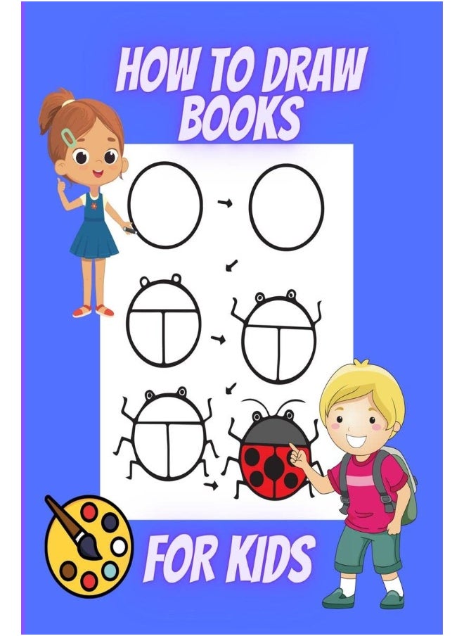 How to Draw Books for Kids : Learn to Draw Animals to Easy Human Faces Step by Step Guide with 54 Fun and Exciting Things for Boys and Girls 