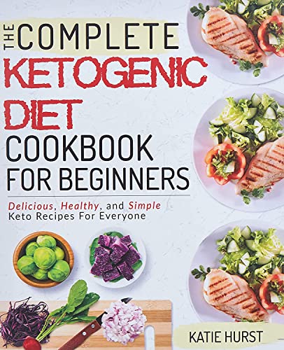 Ketogenic Diet For Beginners The Complete Keto Diet Cookbook For Beginners Delicious Healthy And