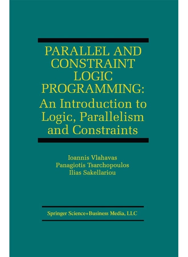 Parallel and Constraint Logic Programming: An Introduction to Logic, Parallelism and Constraints