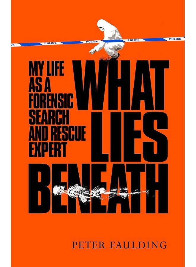 What Lies Beneath: My Life as a Forensic Search and Rescue Expert 
