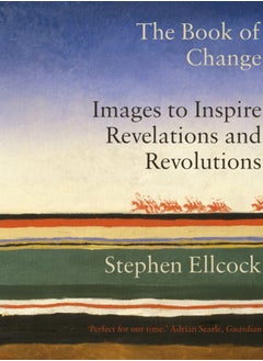 The Book of Change : Images to Inspire Revelations and Revolutions 