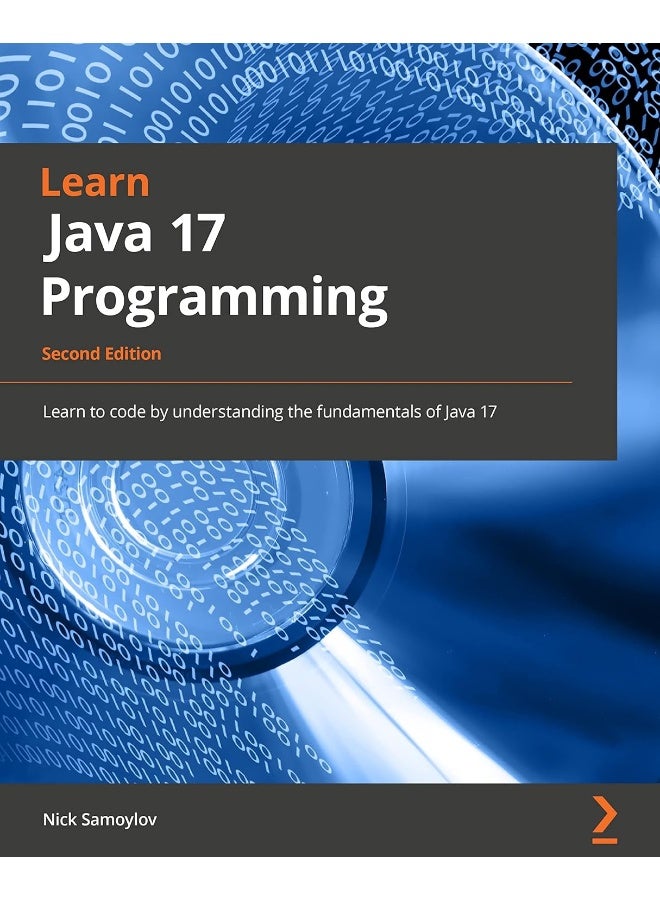Packt Learn Java 17 Programming - Second Edition: Learn the fundamentals of Java Programming with this updated guide with the latest features