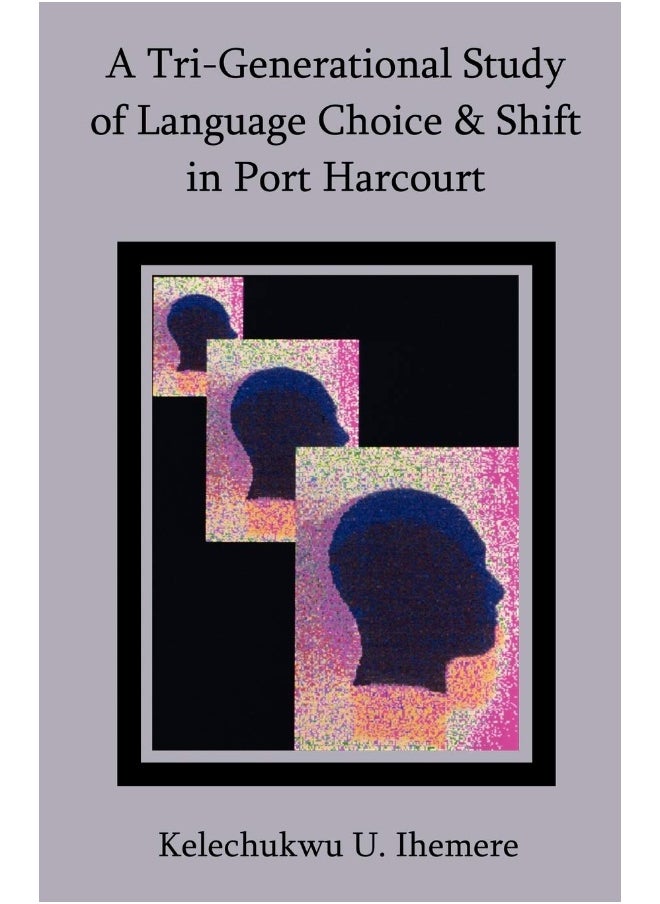 A Tri-Generational Study of Language Choice & Shift in Port Harcourt 