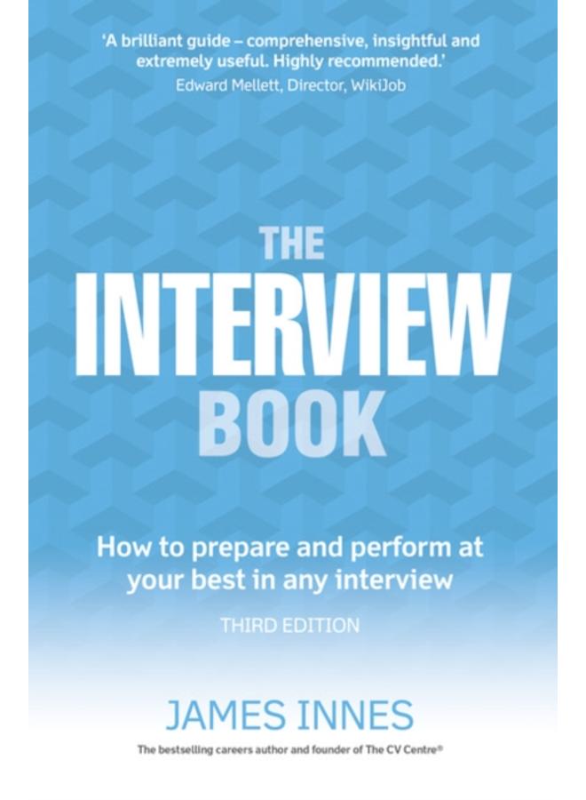 Interview Book, The : How to prepare and perform at your best in any interview