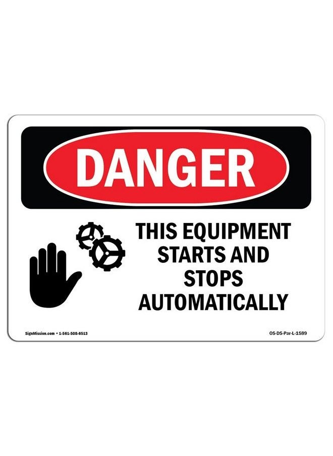 SignMission - Osha Danger Sign Equipment Starts And Stops Automatically ; Plastic Sign ; Protect Your Business Construction Site Shop Area ;  Made In The Usa - Image 1