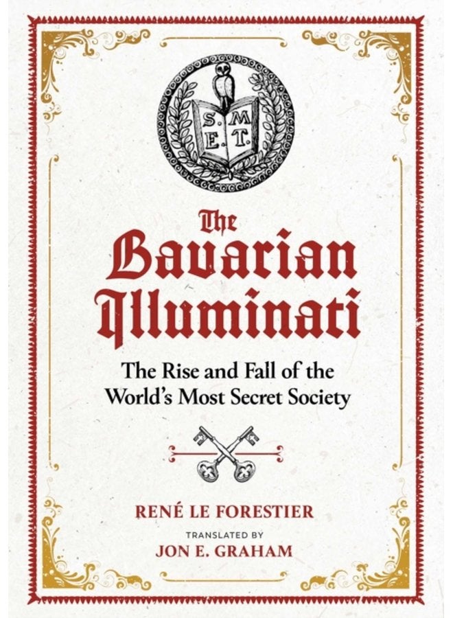 The Bavarian Illuminati The Rise and Fall of the World s Most Secret Society - Hardback