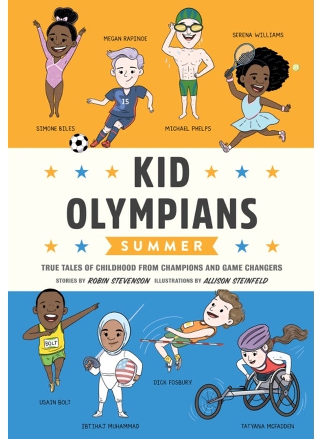 Kid Olympians: Summer: True Tales of Childhood from Champions and Game Changers: 9 (Kid Legends) 