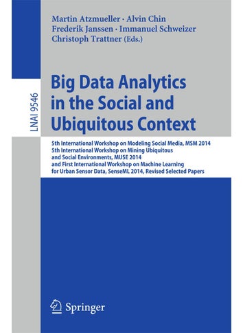 Big Data Analytics in the Social and Ubiquitous Co: 5th International Workshop on Modeling Social Medi - pzsku/ZD05CA531E73DD3920244Z/45/1749025656/fe37cca1-bad8-4355-adf3-d220959ed9f6