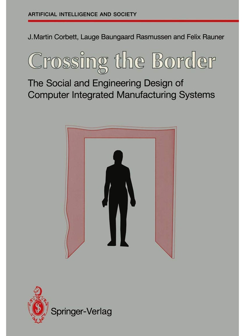 Crossing the Border: The Social and Engineering Design of Computer Integrated Manufacturing Systems 