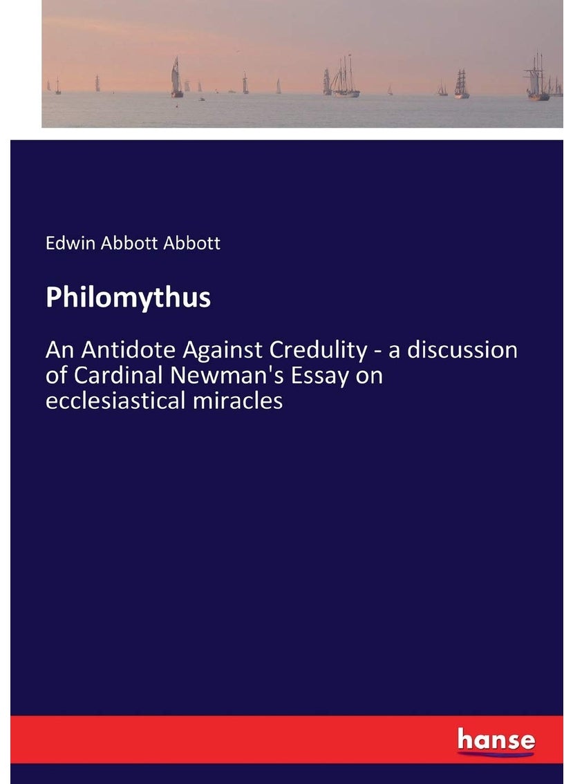 Philomythus: An Antidote Against Credulity - a discussion of Cardinal Newman's Essay on ecclesiastical miracles  - Image 1