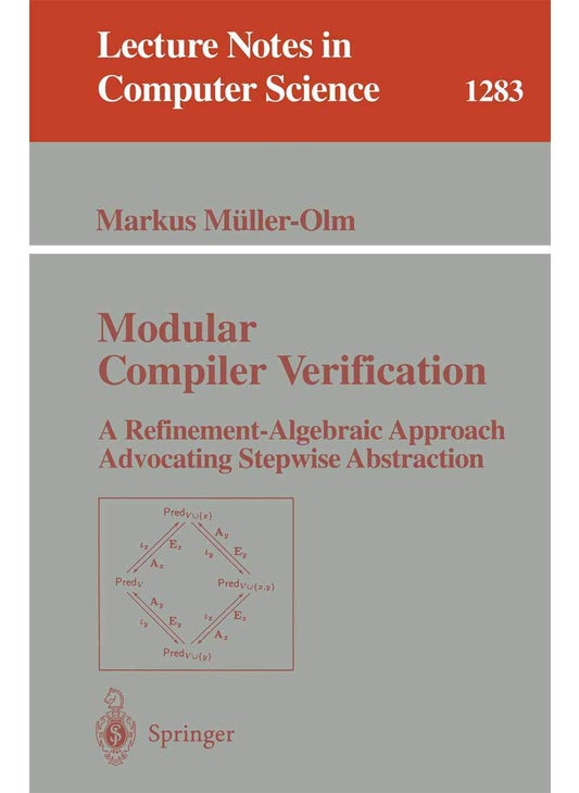 Modular Compiler Verification: A Refinement-Algebraic Approach Advocating Stepwise Abstraction