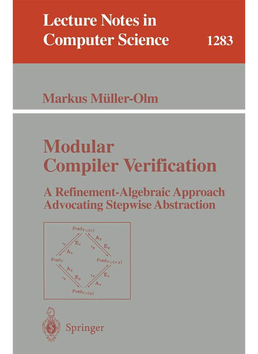 Modular Compiler Verification: A Refinement-Algebraic Approach Advocating Stepwise Abstraction 