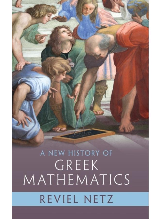 A New History of Greek Mathematics 