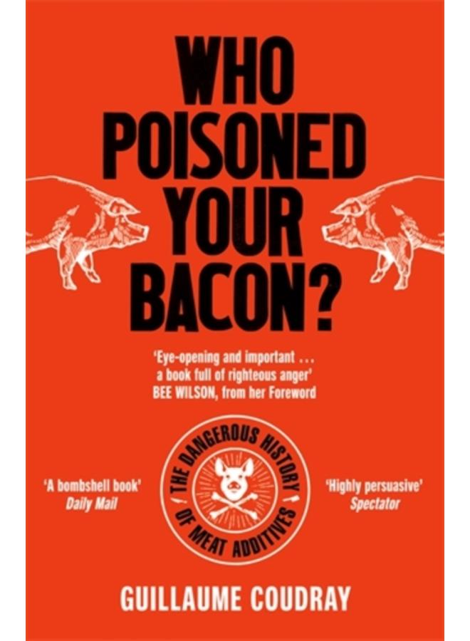 Who Poisoned Your Bacon? : The Dangerous History of Meat Additives