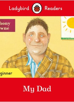 Ladybird Readers Beginner Level - Anthony Browne - My Dad (ELT Graded Reader) 