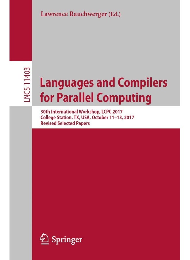 Languages and Compilers for Parallel Computing: 30th International Workshop, LCPC 2017, College Station, TX, USA, October 11-13, 2017, Revised Selected Papers