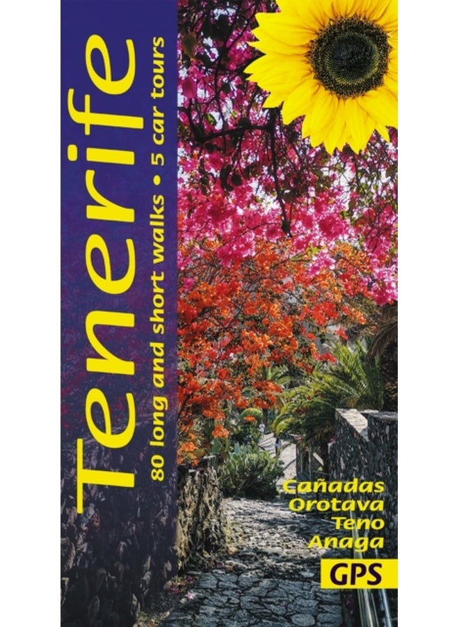 Tenerife Sunflower Walking Guide : 80 long and short walks; 5 car tours 