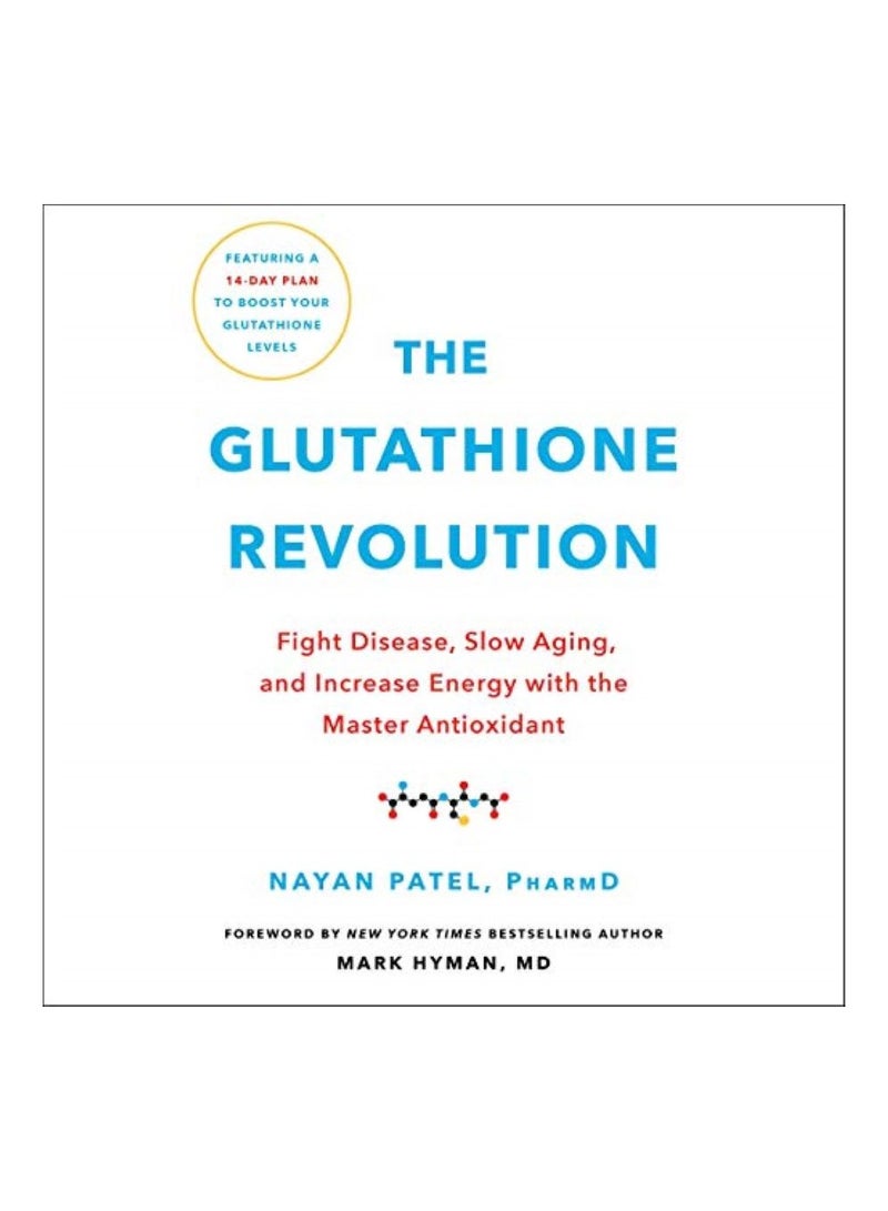 The Glutathione Revolution  Fight Disease, Slow Aging, and Increase Energy with the Master Antioxidant 