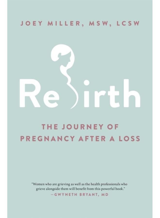 Rebirth : The Journey of Pregnancy After a Loss 