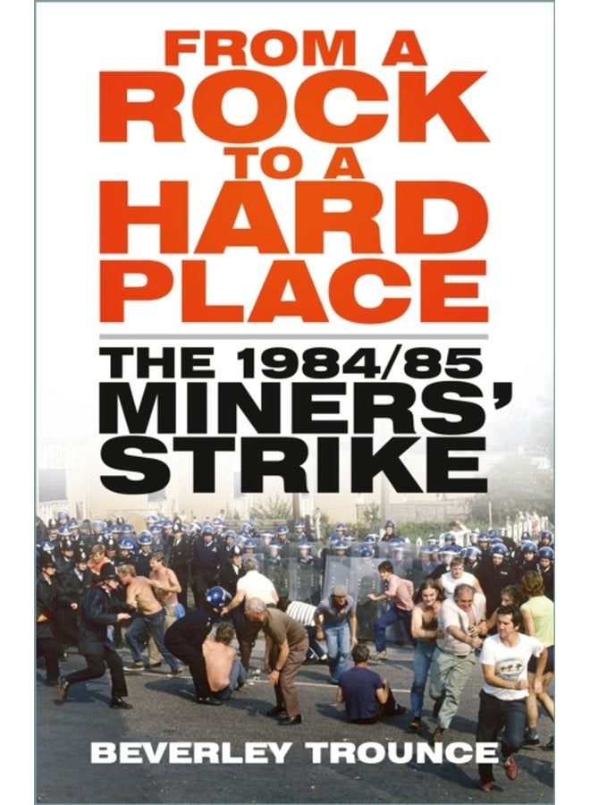 From a Rock to a Hard Place The 1984 85 Miners Strike - Paperback