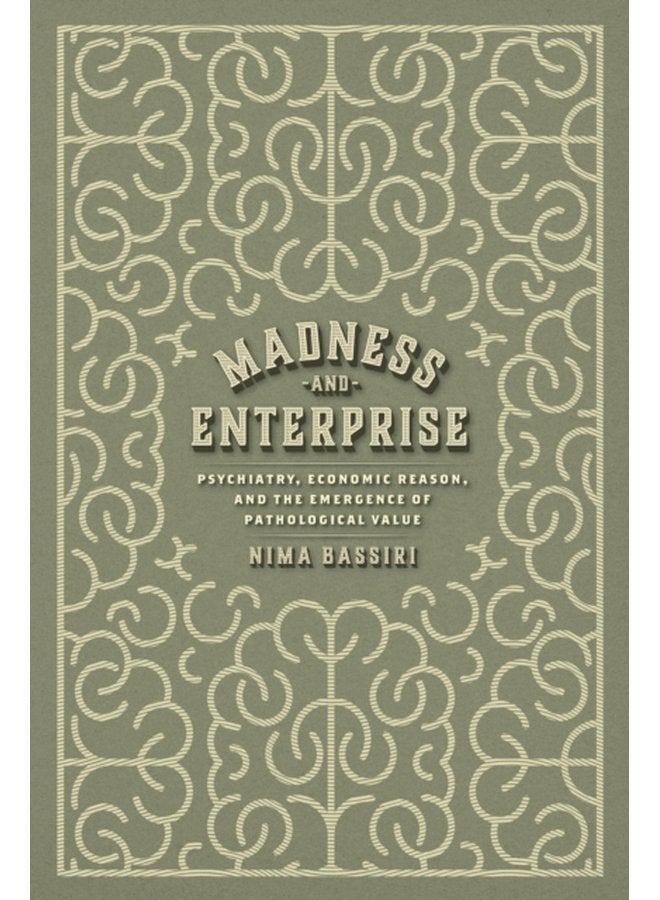 Madness and Enterprise Psychiatry Economic Reason and the Emergence of Pathological Value - Paperback