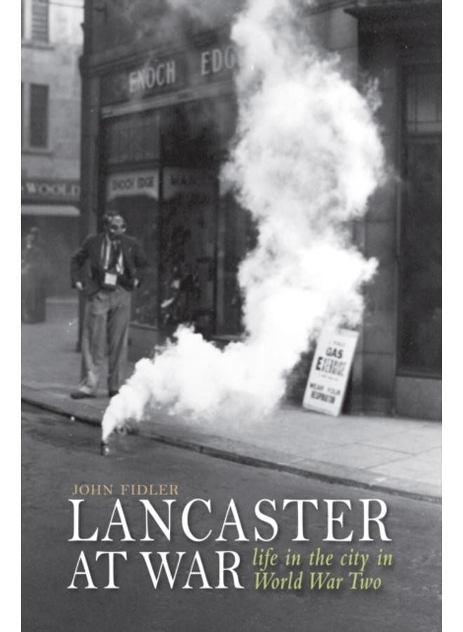 Lancaster at War : life in the city in World War Two