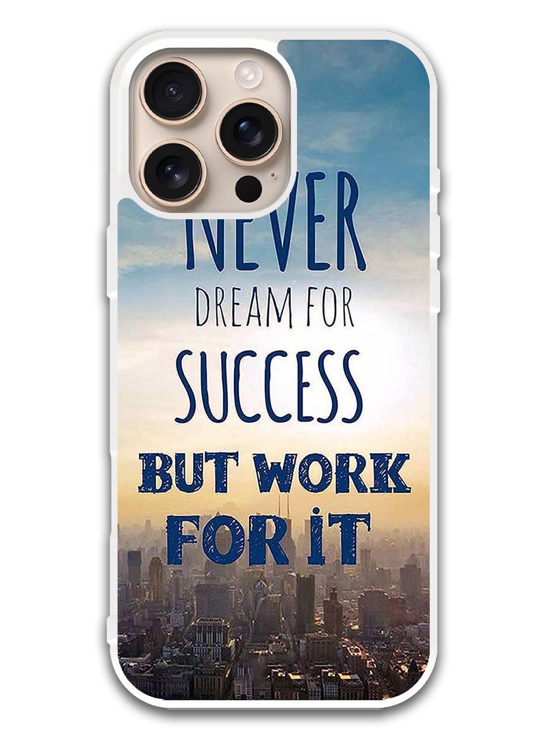 Theodor Protective Case Cover For APPLE IPHONE 16 Pro Never Dreams For Success  (White Bumper) - Image 1