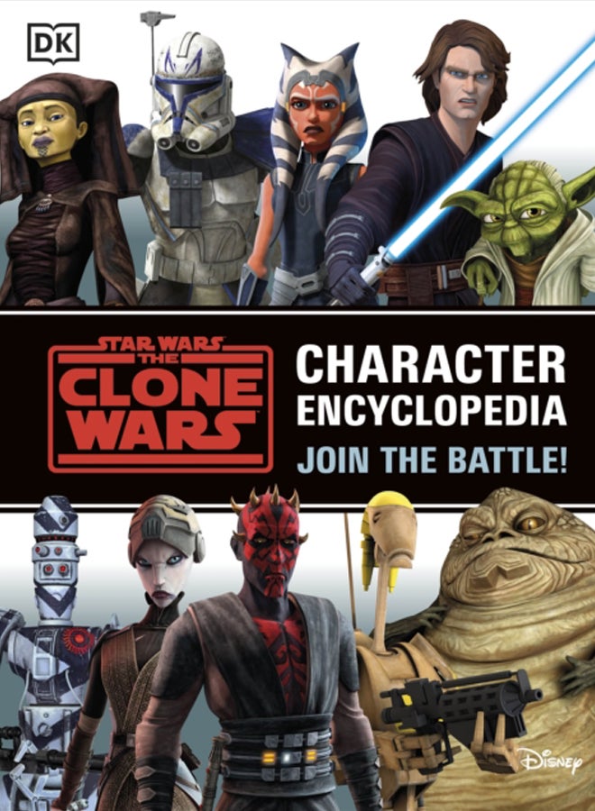Star Wars The Clone Wars Character Encyclopedia : Join the battle!