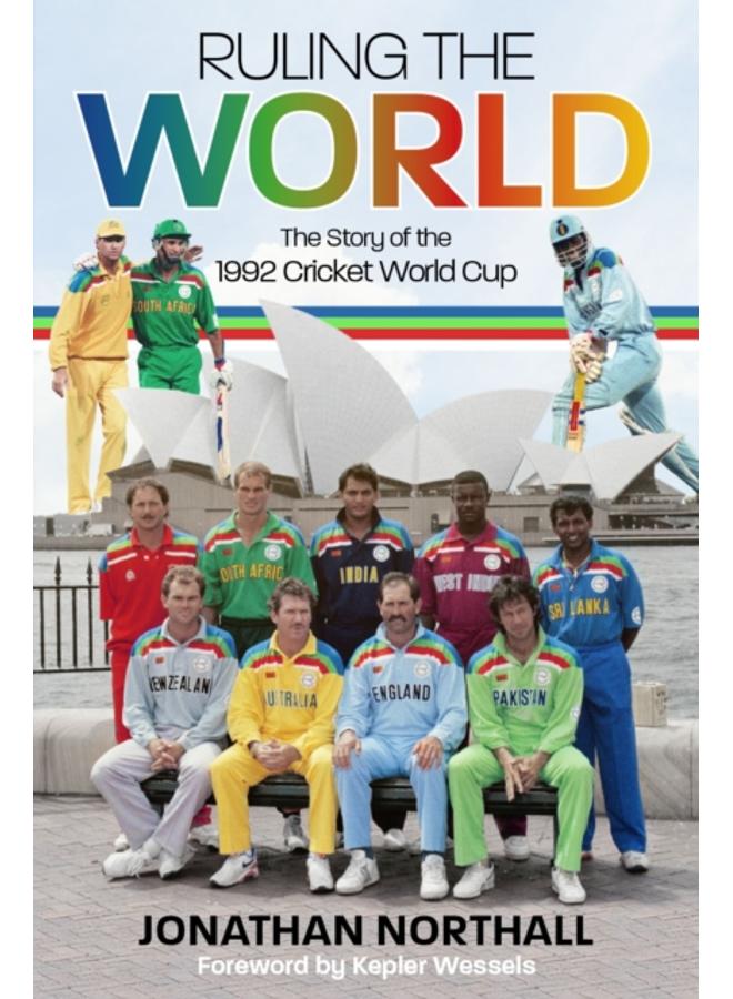 Ruling the World : The Story of the 1992 Cricket World Cup 