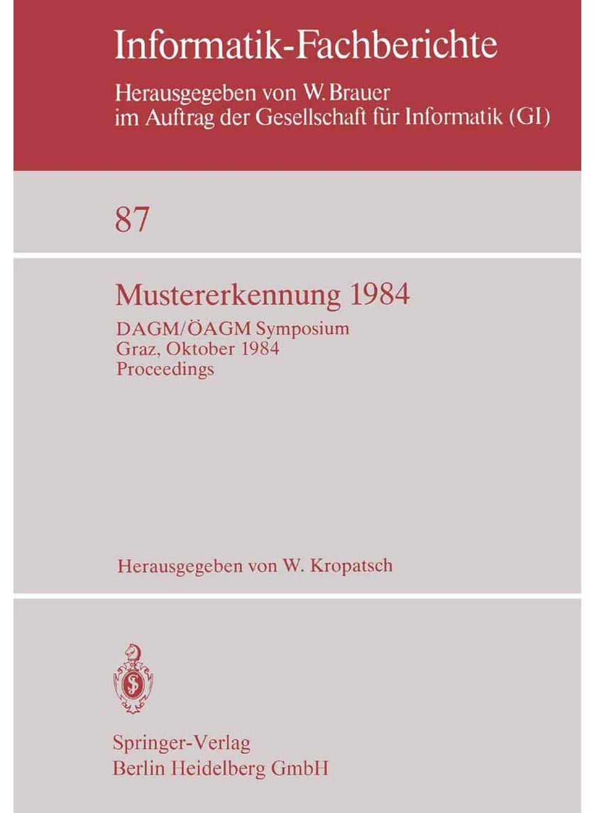 Mustererkennung 1984: DAGM/ÖAGM Symposium Graz, 2.-4. Oktober 1984 Proceedings 