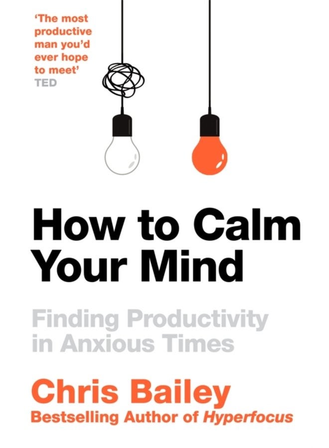 How to Calm Your Mind Finding Productivity in Anxious Times - Paperback