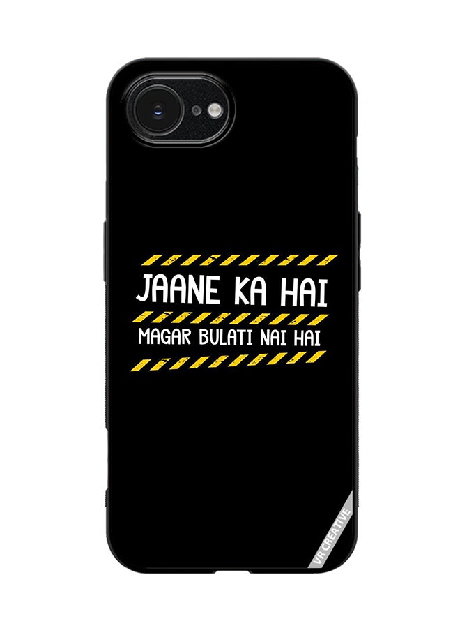 Protective Case Cover For Apple iPhone 16e Jaane Ka Hai Design Multicolour