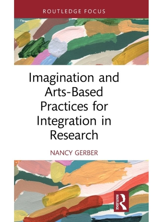 Imagination and Arts Based Practices for Integration in Research - Hardback