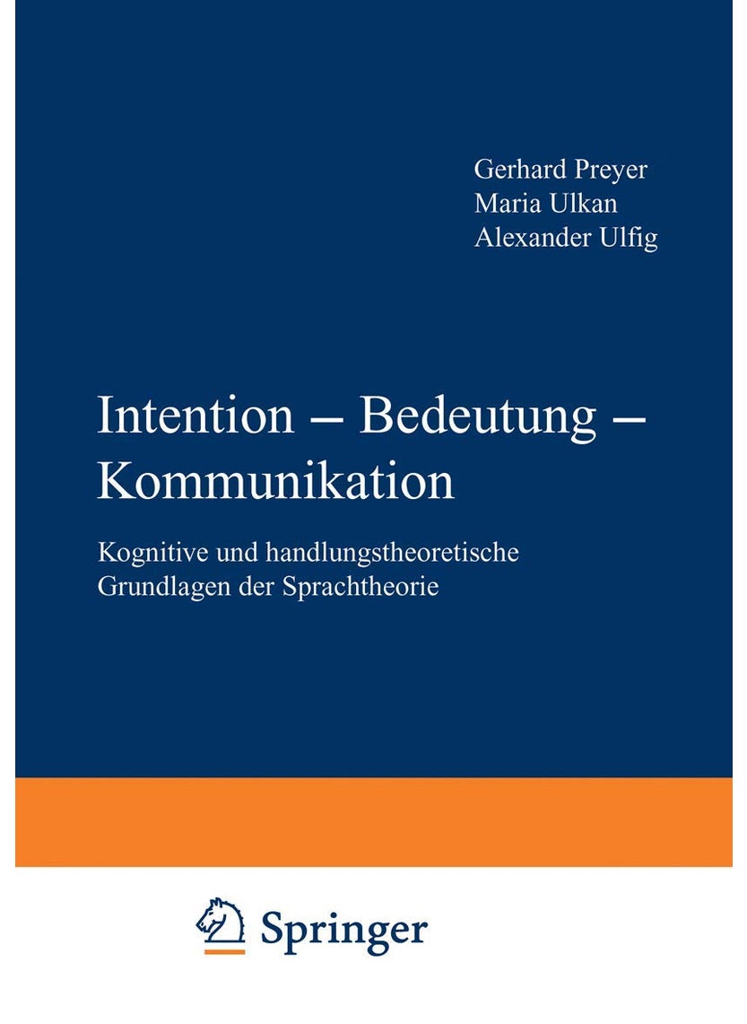 Intention - Bedeutung - Kommunikation: Kognitive und handlungstheoretische Grundlagen der Sprachtheorie 